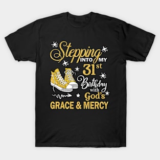 Stepping Into My 31st Birthday With God's Grace & Mercy Bday T-Shirt